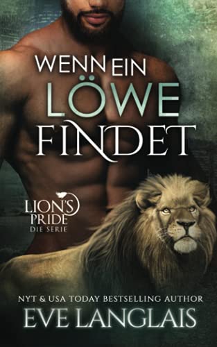 Wenn ein Löwe Findet (Lion's Pride, Band 13) von Eve Langlais
